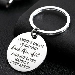 A Wise Woman Once Said F**k This Sh*t & Lived Happily Ever After Keychain